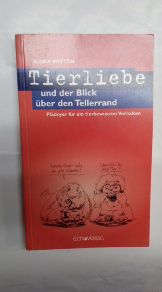 Tierliebe und der Blick über den Tellerrand: Plädoyer für ein tierbewusstes Verhalten