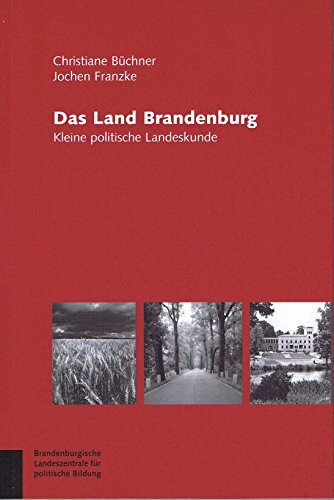 Das Land Brandenburg: Kleine politische Landeskunde