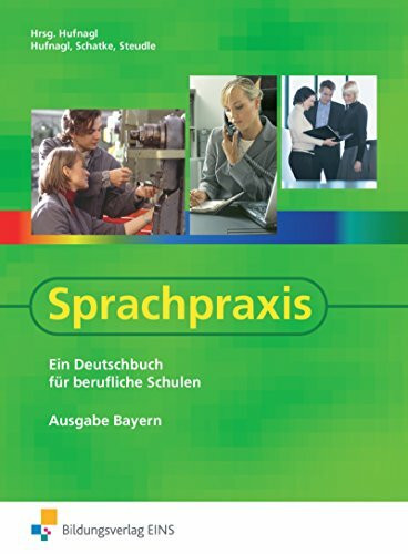 Sprachpraxis / Ein Deutschbuch für Berufliche Schulen - Ausgabe Bayern: Sprachpraxis / Sprachpraxis - Ausgabe Bayern: Ein Deutschbuch für Berufliche ... für berufliche Schulen: Schülerband