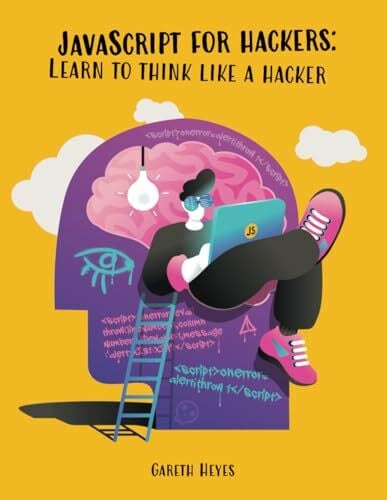 JavaScript for hackers: Learn to think like a hacker