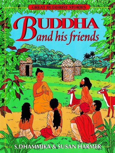 Buddha And His Friends: Great Buddhist Stories