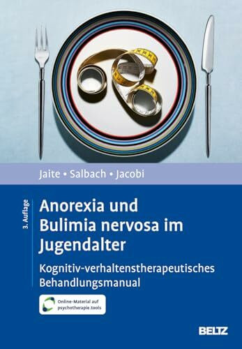 Anorexia und Bulimia nervosa im Jugendalter: Kognitiv-verhaltenstherapeutisches Behandlungsmanual. Mit Online-Material