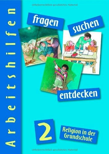 Fragen, Suchen, Entdecken, Bd. 2: Religion in der Grundschule. Arbeitshilfen