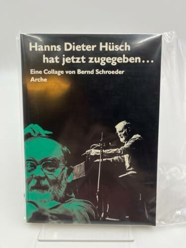 Hanns Dieter Hüsch hat jetzt zugegeben...: Eine Collage