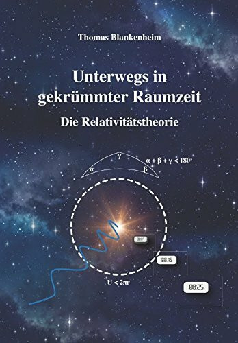 Unterwegs in gekrümmter Raumzeit: Die Relativitätstheorie