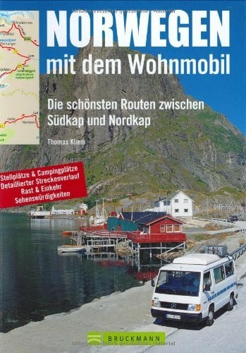 Norwegen mit dem Wohnmobil: Die schönsten Routen zwischen Nordkap und Südkap: Die schönsten Routen zwischen Südkap und Nordkap