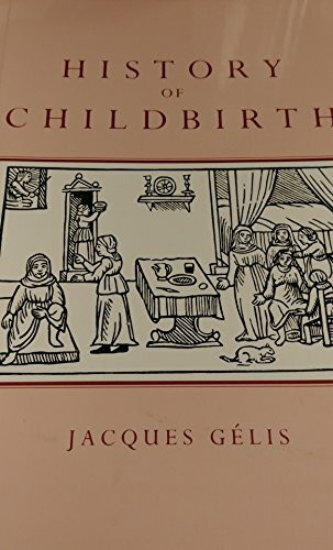 History of Childbirth: Fertility, Pregnancy, and Birth in Early Modern Europe