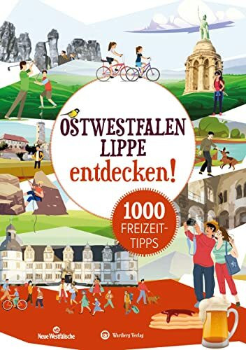 Ostwestfalen-Lippe entdecken! 1000 Freizeittipps: Natur, Kultur, Sport, Spaß (Freizeitführer): Urlaub in der Heimat: Lernen Sie das Freizeitangebot Ihrer Region kennen