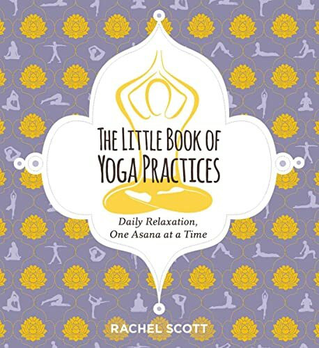 Cider Mill Press The Little Book Of Yoga Practices, Daily Relaxations One Asana At A Time