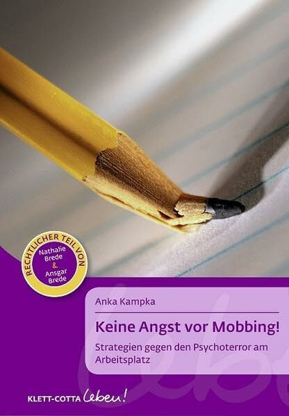 Keine Angst vor Mobbing! (Klett-Cotta Leben!, Bd.): Strategien gegen den Psychoterror am Arbeitsplatz