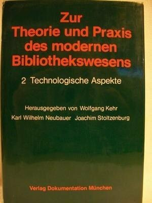 Technologische Aspekte: aus: Zur Theorie und Praxis des modernen Bibliothekswesens, Bd. 2