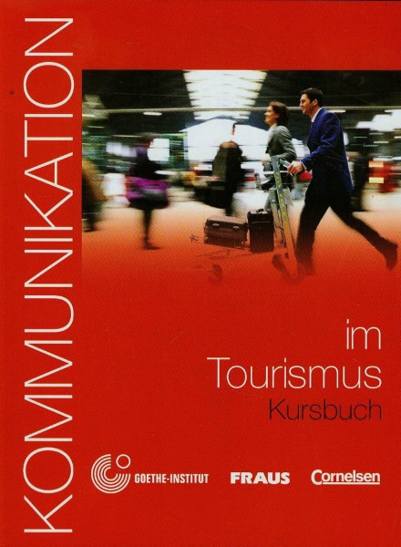 Kommunikation im Beruf - Für alle Sprachen / B1/B2 - Kommunikation im Tourismus: Kursbuch mit Glossar auf CD-ROM: Kursbuch. CD-ROM: Glossar. Niveau B1-B2