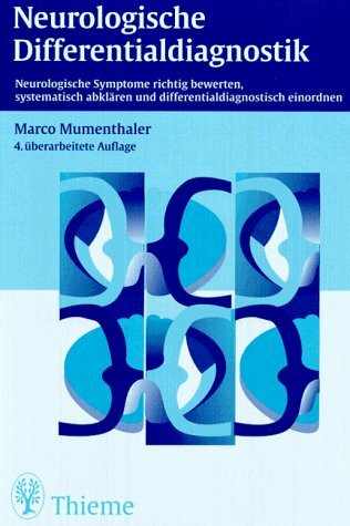 Neurologische Differentialdiagnostik. Neurologische Symptome richtig bewerten, systematisch abklären und differentialdiagnostisch einordnen