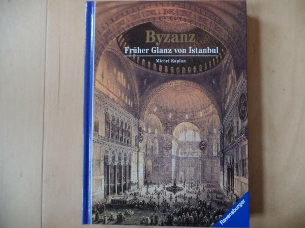 Byzanz: Früher Glanz von Istanbul (Ravensburger Kulturgeschichte der Welt)