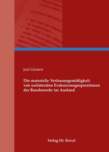 Die materielle Verfassungsmäßigkeit von unilateralen Evakuierungsoperationen der Bundeswehr im Ausland (Verfassungsrecht in Forschung und Praxis)