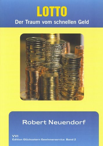 Lotto. Der Traum vom schnellen Geld. Mit den erfolgreichsten Insider- Strategien und Systemen zum Millionär