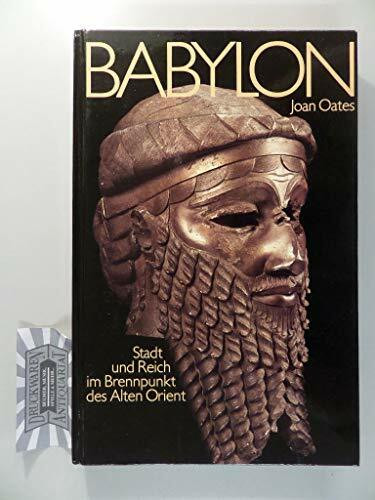 Babylon. Stadt und Reich im Brennpunkt des Alten Orient