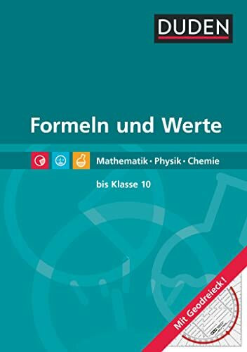 Duden: Formeln und Werte. Formelsammlung bis Klasse 10. Mathematik, Physik, Chemie