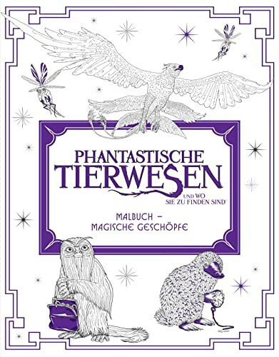 Phantastische Tierwesen und wo sie zu finden sind: Malbuch - Magische Geschöpfe: Malbuch - Magische Geschöpfe