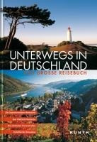 KUNTH Bildband Unterwegs in Deutschland. Das große Reisebuch