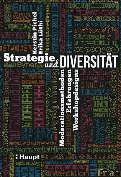 Strategie und Diversität: Moderationsmethoden, Erfahrungen, Workshopdesigns