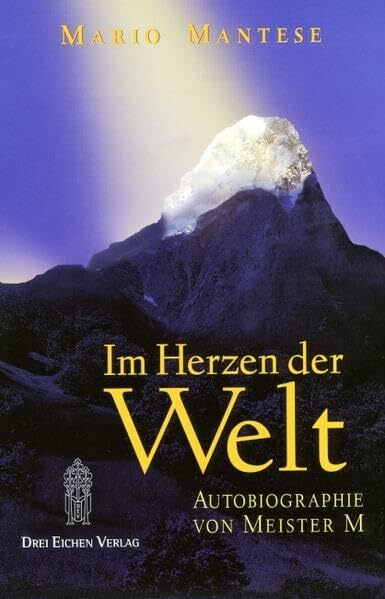 Im Herzen der Welt: Autobiographie von Meister M