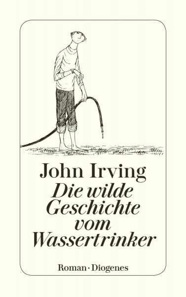 Die wilde Geschichte vom Wassertrinker: Roman (detebe)