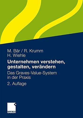 Unternehmen Verstehen, Gestalten, Verändern: Das Graves-Value-System in der Praxis (German Edition)