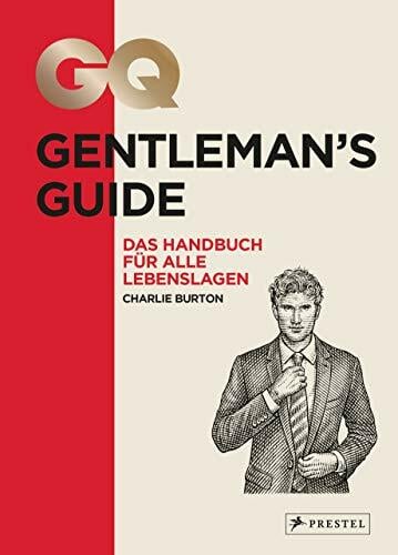 GQ Gentleman's Guide: Das Handbuch für alle Lebenslagen GQ Gentleman's Guide: Das Handbuch für alle Lebenslagen
