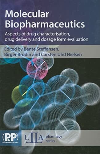 Molecular Biopharmaceutics: Aspects of Drug Characterisation, Drug Delivery and Dosage Form Evaluation: Aspects of Drug Characterization, Drug ... Dosage Form Evaluation (Ulla Pharmacy Series)