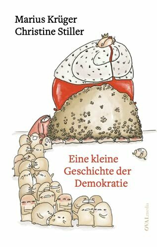 Eine kleine Geschichte der Demokratie: Eine Bildgeschichte zur Demokratie