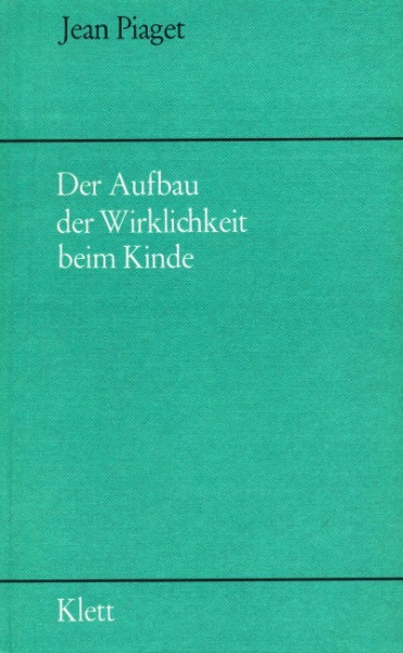 Der Aufbau der Wirklichkeit beim Kinde