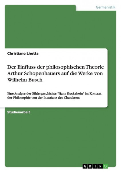 Der Einfluss der philosophischen Theorie Arthur Schopenhauers auf die Werke von Wilhelm Busch