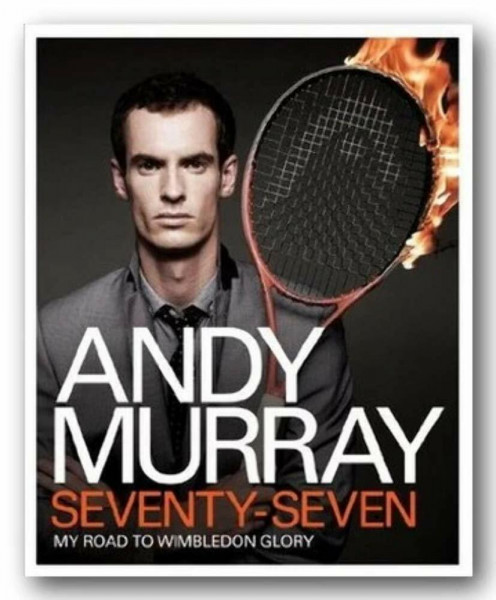 Andy Murray: Seventy-seven: My Road to Wimbledon Glory
