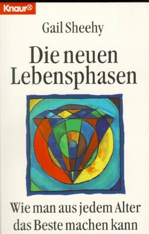 Die neuen Lebensphasen: Wie man aus jedem Alter das Beste machen kann (Knaur Taschenbücher. Sachbücher)