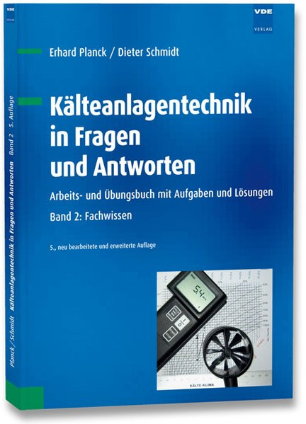 Kälteanlagentechnik in Fragen und Antworten: Arbeits- und Übungsbuch mit Aufgaben und Lösungen Band