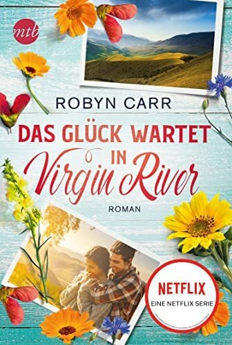 Das Glück wartet in Virgin River: Die Buchvorlage zu Netflix langlebigster Serie | Band elf der Virgin-River-Reihe