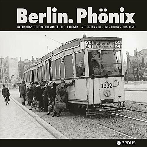 Berlin. Phönix: Nachkriegsfotografien von Erich O. Krueger