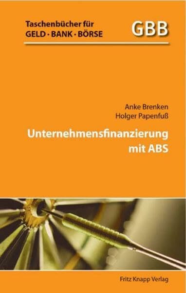Unternehmensfinanzierung mit ABS: Hrsg. v. True Sale International (Taschenbücher für Geld, Bank und Börse)