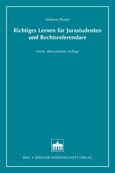 Richtiges Lernen für Jurastudenten und Rechtsreferendare: 4. Auflage