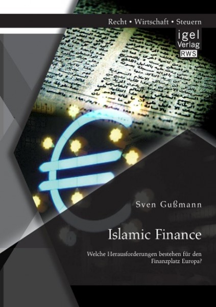 Islamic Finance - Welche Herausforderungen bestehen für den Finanzplatz Europa?
