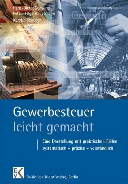 Gewerbesteuer - leicht gemacht: Eine Darstellung mit praktischen Fällen systematisch - präzise - verständlich (BLAUE SERIE)