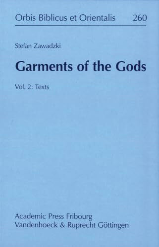 Garments of the Gods: Vol. 2: Texts (Orbis Biblicus et Orientalis, Band 260)