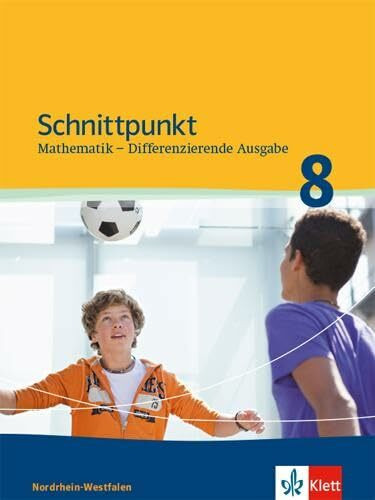 Schnittpunkt Mathematik 8. Differenzierende Ausgabe Nordrhein-Westfalen: Schulbuch Klasse 8 (Schnittpunkt Mathematik. Differenzierende Ausgabe für Nordrhein-Westfalen ab 2012)
