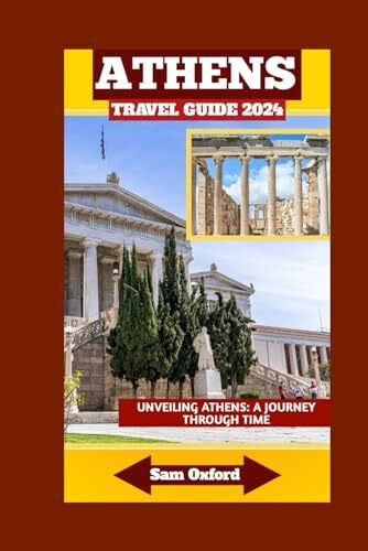 Athens Travel Guide 2024: Unveiling Athens: A Journey Through Time (GLOBAL TOUR, Band 25)