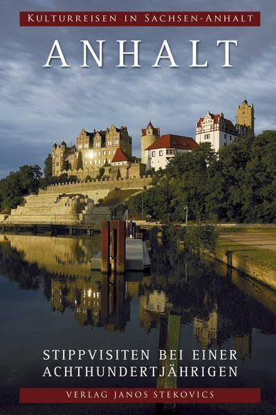 Anhalt: Stippvisiten bei einer Achthundertjährigen (Kulturreisen in Sachsen-Anhalt)