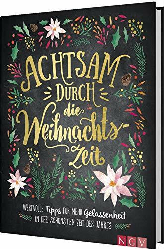 Achtsam durch die Weihnachtszeit: Wertvolle Tipps für mehr Gelassenheit in der schönsten Zeit des Jahres