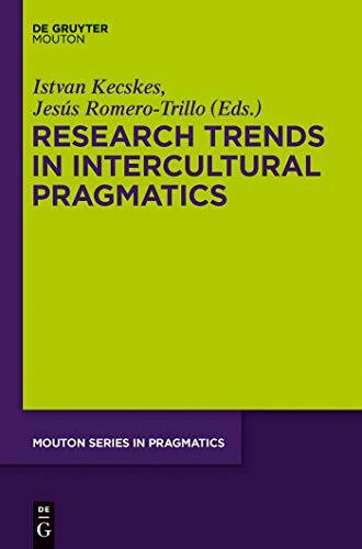 Research Trends in Intercultural Pragmatics (Mouton Series in Pragmatics [MSP], 16)