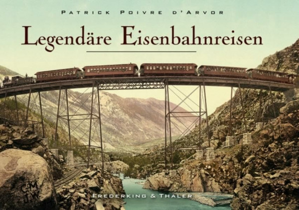 Legendäre Eisenbahnreisen