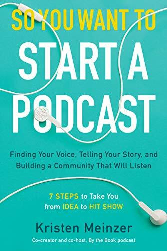 William Morrow So You Want To Start A Podcast, Finding Your Voice, Telling Your Story, And Building A Communi...
